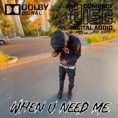 When U Need Me