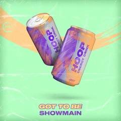 Showmain - Got To Be (Extended Mix)💥