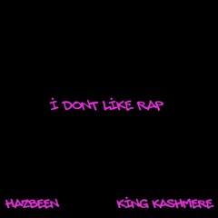 I don't like rap [prod. king kashmere]