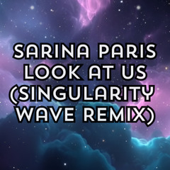 Look At Us (Singularity Wave Remix)