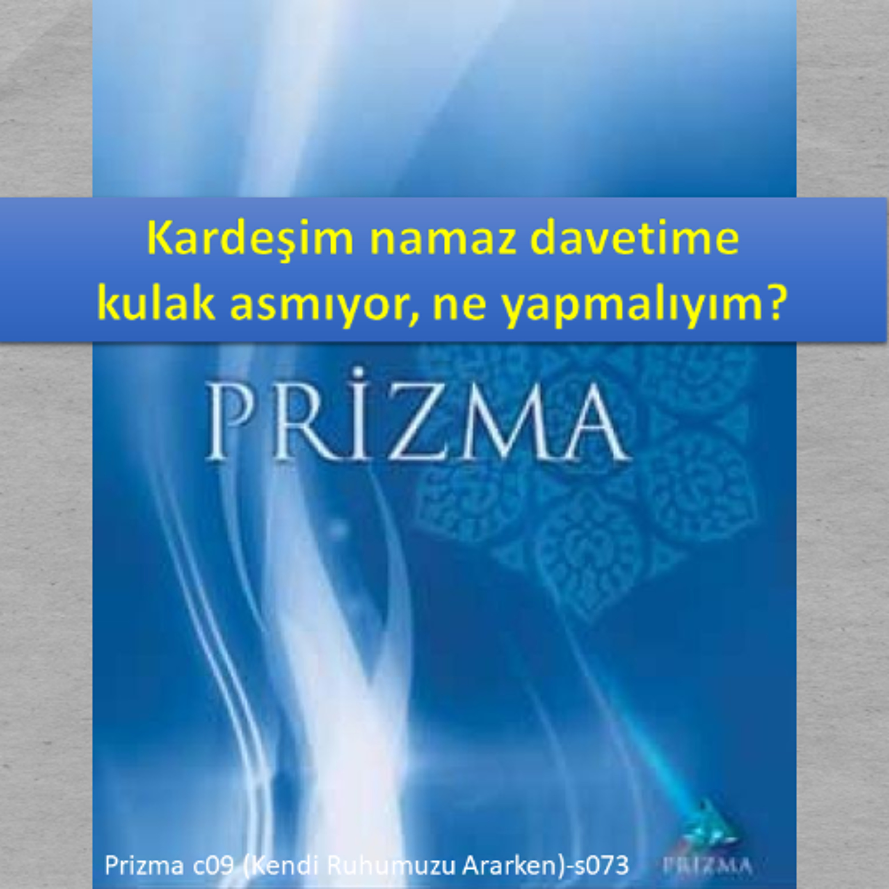 Prizma c09 (Kendi Ruhumuzu Ararken)-s073 - M. Fethullah Gülen Hocaefendi (rh)