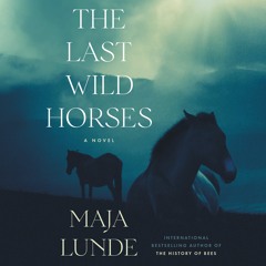 THE LAST WILD HORSES by Maja Lunde