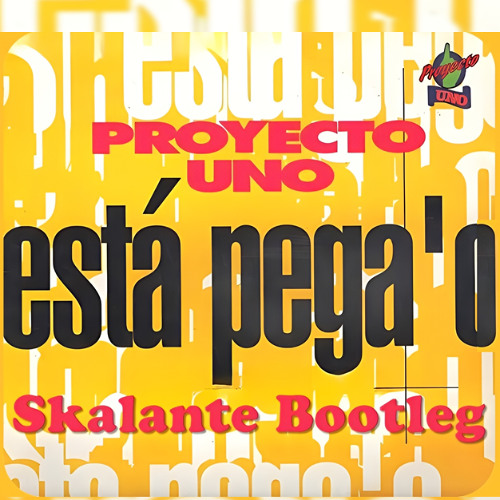 Proyecto Uno - Esta Pegao (Skalante Bootleg) $