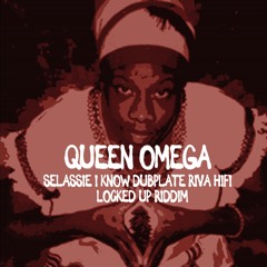 Queen Omega « Selassie I Know » Locked Up riddim Dubplate Riva HiFi