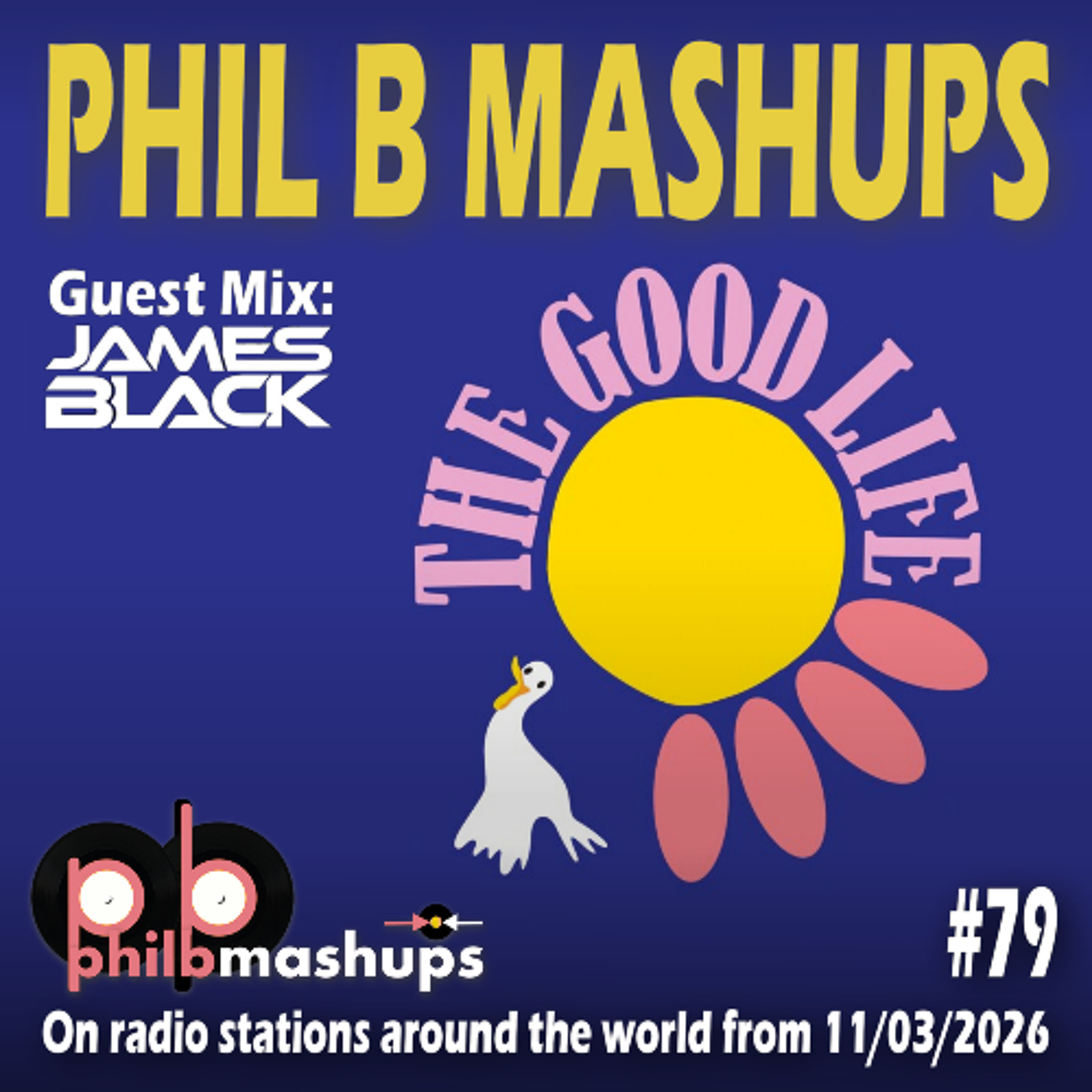 Phil B Mashups Show 79 – The Good Life, including an exclusive guest mix from James Black episode artwork