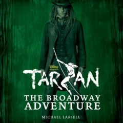READ [PDF EBOOK EPUB KINDLE] Tarzan: The Broadway Adventure by  Michael Lassell ✏️