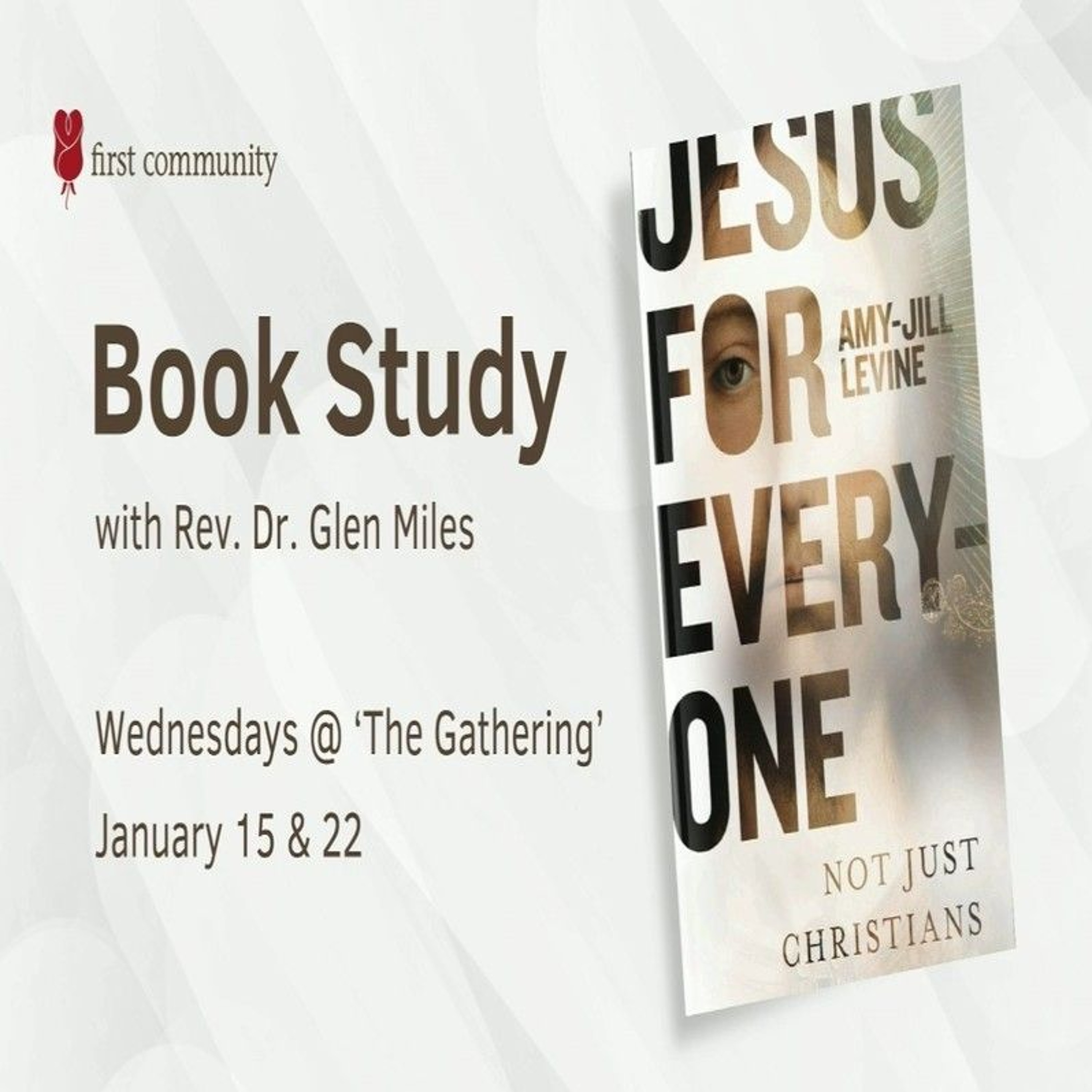 First Community The Gathering Book Study Glen Miles- Jesus For Everyone Part II 01.22.25