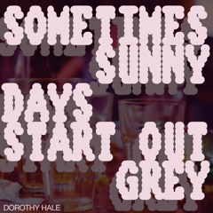 Sometimes Sunny Days Start Out Grey (2025)