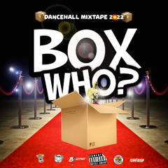 Box Who?! (Dancehall Mixtape 2022) 🔊 📦📦📦🔥🔥🔥