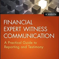 [ACCESS] KINDLE 💘 Financial Expert Witness Communication: A Practical Guide to Repor