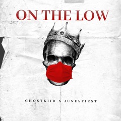 On The Low - GhostKiiD X Junesfirst