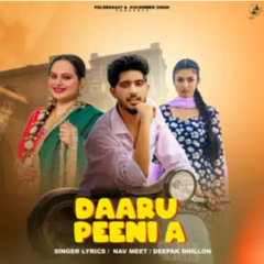Daaru Peeni A (Full  Song) Nav Meet & Deepak Dhillon   Punjabi Songs 2024  New Punjabi Song 2024