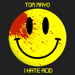 Tom Mayo - I hate ACID
