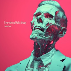 Everything Melts Away