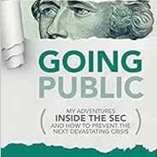 Stream Open PDF Going Public: My Adventures Inside The SEC And How To ...