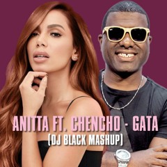 Anitt4 feat. ChenchO CorleOne - Gata (DJ Black MASHUP)