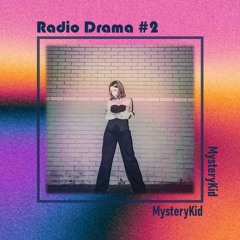 RadioDrama #2 - Mystery Kid