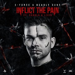 Deadly Guns & E-Force - Inflict The Pain feat. Carola & Livid