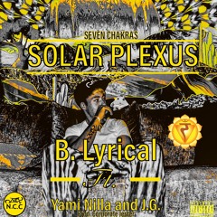 Solar Plexus B. Lyrical Ft. Yami Nilla & JG