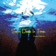 Swim Deep In Time