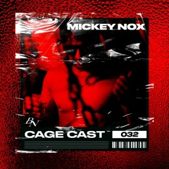CAGE CAST 032 | MICKEY NOX