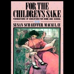 [READ] [PDF EBOOK EPUB KINDLE] For the Children's Sake by  Susan Schaeffer-Macaulay,Mary Woods,I