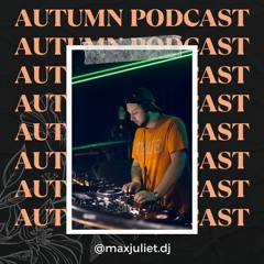 Autumn Podcast - Max Juliet