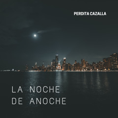 La Noche De Anoche