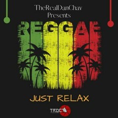 TheRealDanChav Presents Reggae "Just Relax" MIX 1