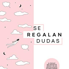 [Read] KINDLE 📒 Se regalan dudas / Theyre Giving Away Doubts (Spanish Edition) by  A