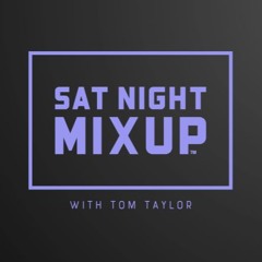 Sat Night MixUp 208 with Tom Taylor - 01-06-2024