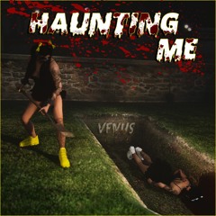 Haunting Me - Venus