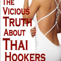 [Download] EBOOK 📍 Thailand: The Vicious Truth About Thai Hookers (Thai Life Book 6)