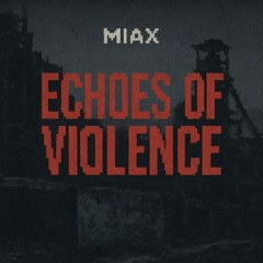 Echoes of violence - MIAX