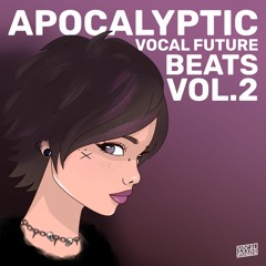 Apocalyptic Vocal Future Beats Vol. 2