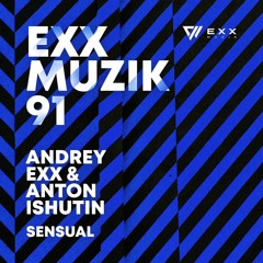 Andrey Exx, Anton Ishutin - Sensual (Radio edit )