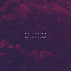 Aeterna (w/ Trastler)