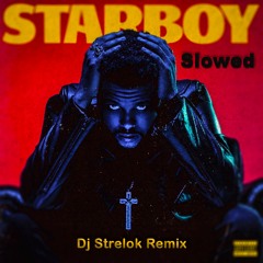 The Weeknd feat. Daft Funk - Starboy [SLOWED REMIX]