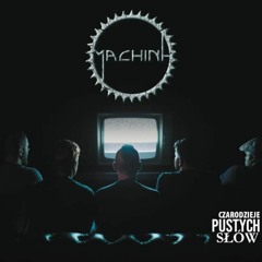 MACHINA - Czarodzieje Pustych Słów
