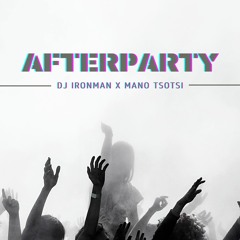 DJ Ironman - After Party (Feat. Mano Tsotsi) (2022)