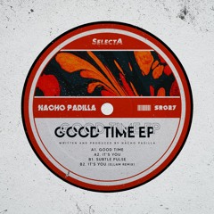 PREMIERE: Nacho Padilla - Good Time [SelectA]