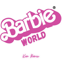BARBIE WORLD (KEN REMIX)