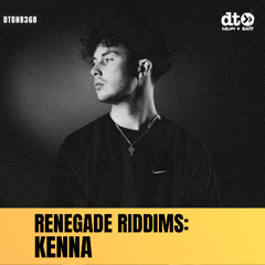 RENEGADE RIDDIMS: Kenna