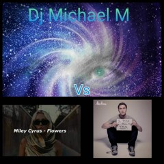 Flowers I Took A Pill In Ibiza (MILEY CYRUS Vs MIKE POSNER)
