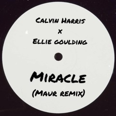 Calvin Harris x Ellie Goulding - Miracle (Maur Edit)