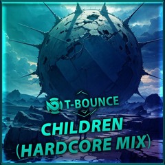 T-Bounce - CHiLDReN (HaRdCoRe MiX)