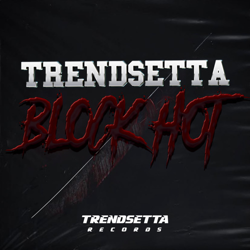 TRENDSETTA - BLOCK HOT