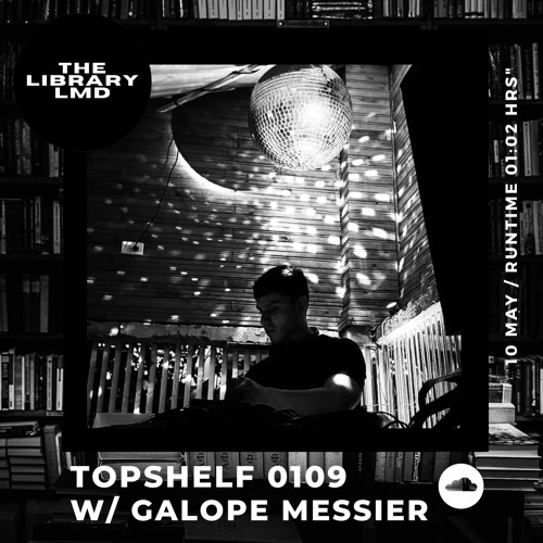 The Library LMD Presents Topshelf 0109 w/ Galope Messier