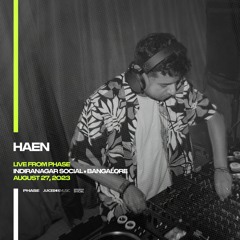 Haen - LIVE from PHASE at Indiranagar Social (Bangalore) • August 27th, 2023