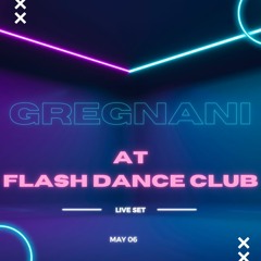 Gregnani @ Flash Dance Club May 06